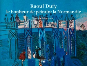 Raoul Dufy, le bonheur de peindre la Normandie