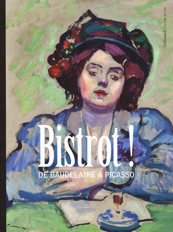 Bistrot !: De Baudelaire à Picasso