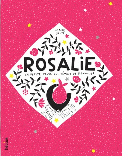 Rosalie, la petite poule qui rêvait de s&#039;envoler